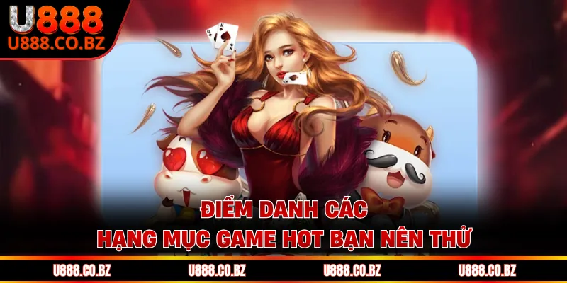 U888 Hiname Trang Chủ An Toàn - Nhập Code 88K Không Cần Nạp 12 Điểm danh các hạng mục game hot bạn nên thử